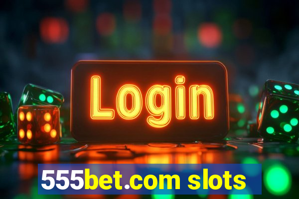 555bet.com slots